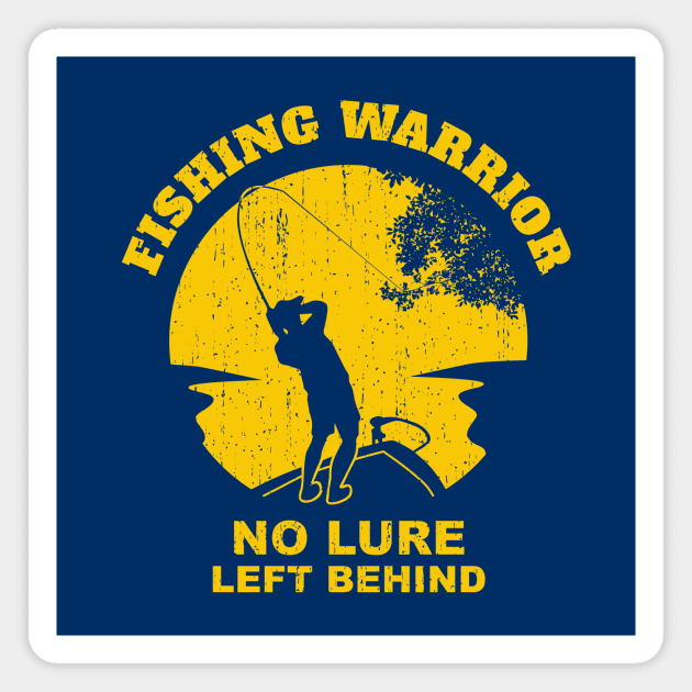 Fishing Warrior No Lure Left Behind Funny Fishing Saying - Yellow Magnet by BlueSkyTheory